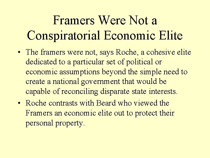 Framers Were Not a Conspiratorial Economic Elite • The framers were not, says Roche,