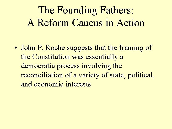 The Founding Fathers: A Reform Caucus in Action • John P. Roche suggests that