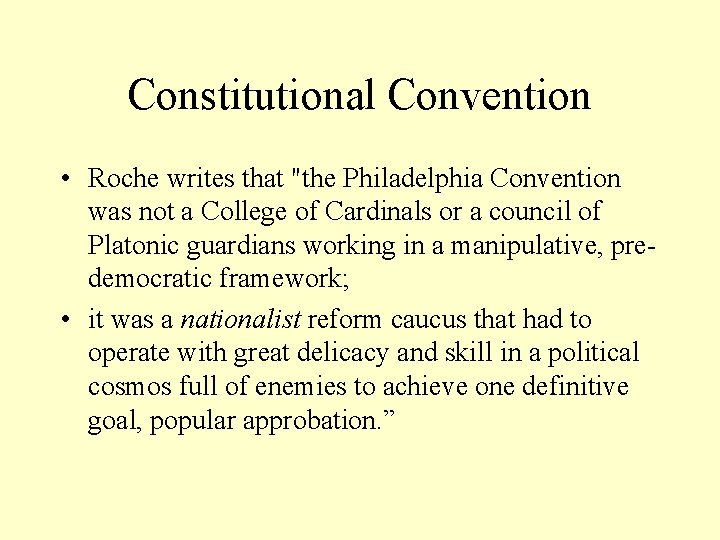 Constitutional Convention • Roche writes that "the Philadelphia Convention was not a College of
