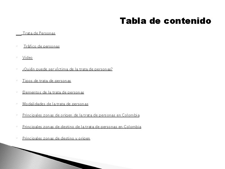Tabla de contenido Trata de Personas Tráfico de personas Video ¿Quién puede ser víctima