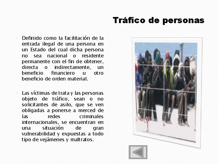 Tráfico de personas Definido como la facilitación de la entrada ilegal de una persona