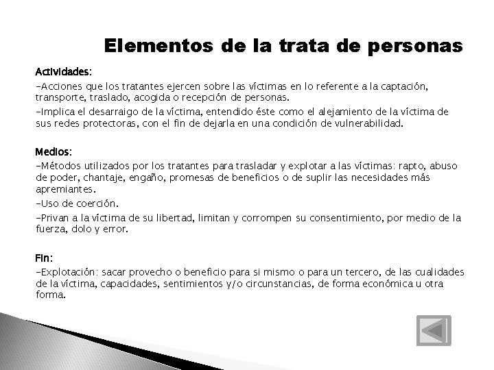 Elementos de la trata de personas Actividades: -Acciones que los tratantes ejercen sobre las
