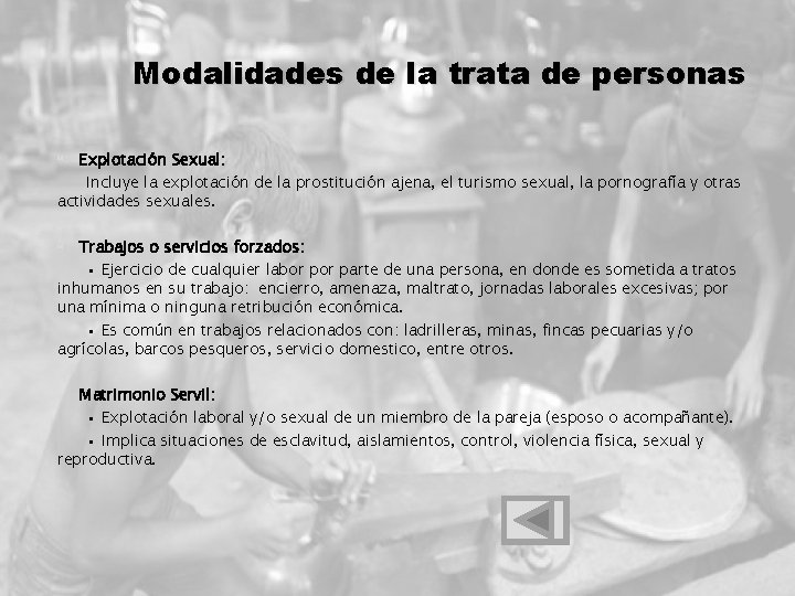 Modalidades de la trata de personas Explotación Sexual: Incluye la explotación de la prostitución