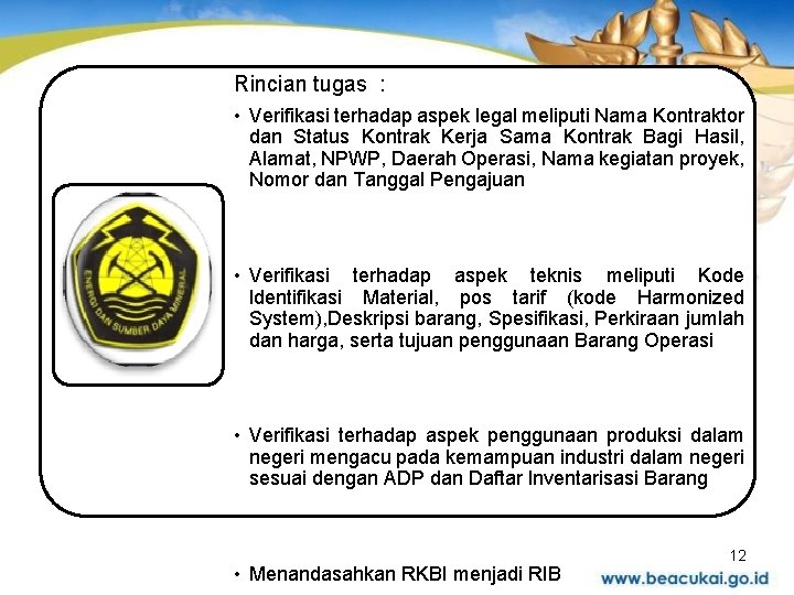 Rincian tugas : • Verifikasi terhadap aspek legal meliputi Nama Kontraktor dan Status Kontrak