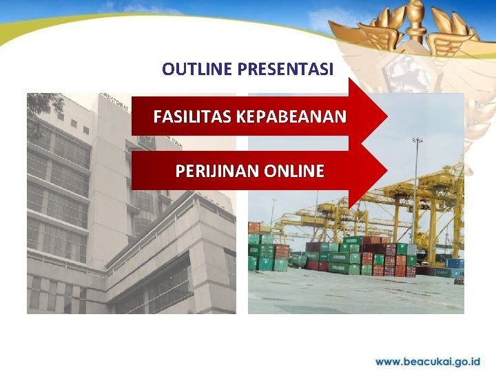 OUTLINE PRESENTASI FASILITAS KEPABEANAN PERIJINAN ONLINE 