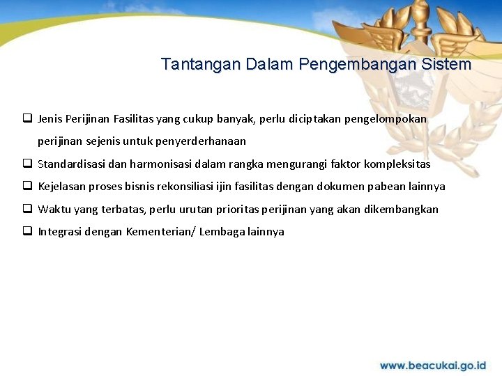 Tantangan Dalam Pengembangan Sistem q Jenis Perijinan Fasilitas yang cukup banyak, perlu diciptakan pengelompokan