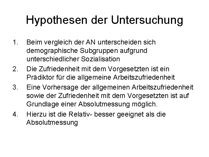 Hypothesen der Untersuchung 1. 2. 3. 4. Beim vergleich der AN unterscheiden sich demographische