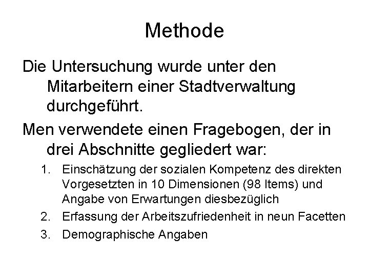 Methode Die Untersuchung wurde unter den Mitarbeitern einer Stadtverwaltung durchgeführt. Men verwendete einen Fragebogen,