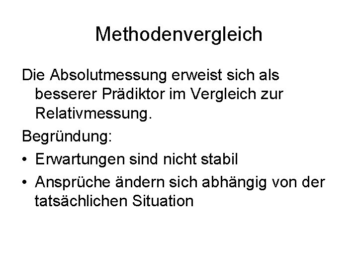 Methodenvergleich Die Absolutmessung erweist sich als besserer Prädiktor im Vergleich zur Relativmessung. Begründung: •