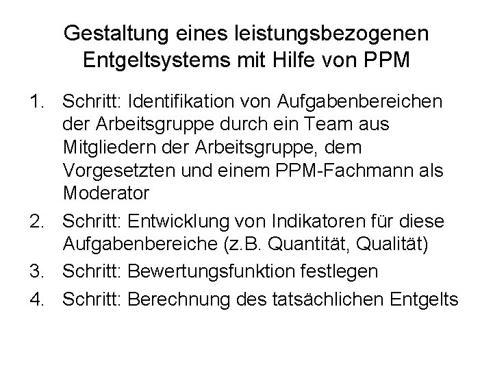 Gestaltung eines leistungsbezogenen Entgeltsystems mit Hilfe von PPM 1. Schritt: Identifikation von Aufgabenbereichen der