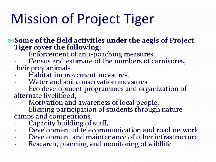 Mission of Project Tiger Some of the field activities under the aegis of Project