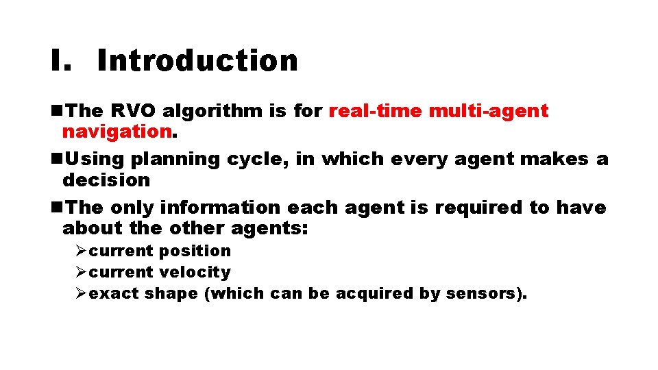 I. Introduction n. The RVO algorithm is for real-time multi-agent navigation. n. Using planning