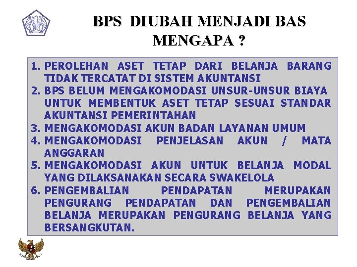 BPS DIUBAH MENJADI BAS MENGAPA ? 1. PEROLEHAN ASET TETAP DARI BELANJA BARANG TIDAK