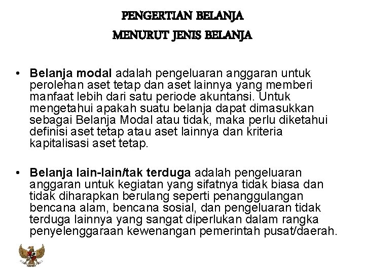 PENGERTIAN BELANJA MENURUT JENIS BELANJA • Belanja modal adalah pengeluaran anggaran untuk perolehan aset