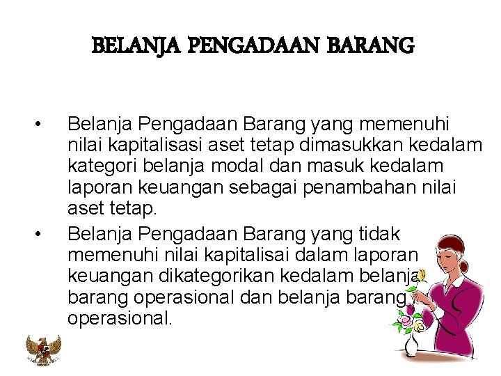 BELANJA PENGADAAN BARANG • • Belanja Pengadaan Barang yang memenuhi nilai kapitalisasi aset tetap