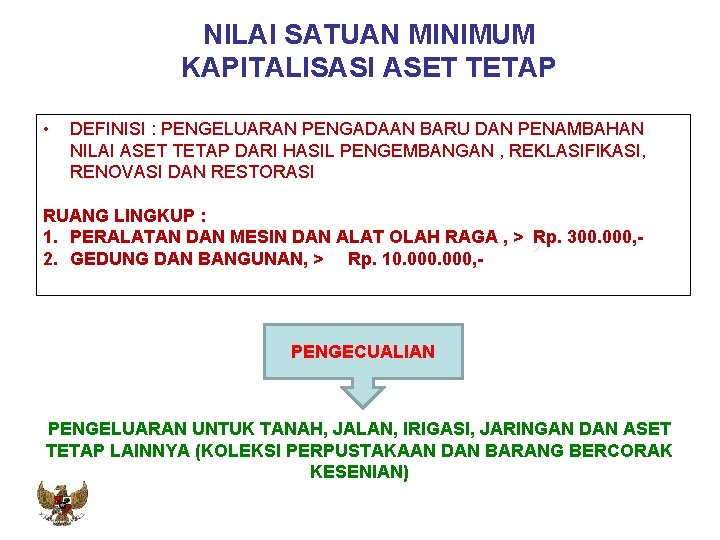 NILAI SATUAN MINIMUM KAPITALISASI ASET TETAP • DEFINISI : PENGELUARAN PENGADAAN BARU DAN PENAMBAHAN