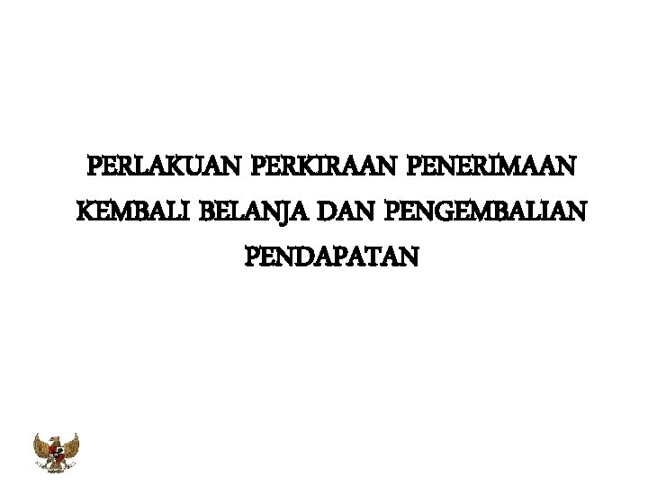 PERLAKUAN PERKIRAAN PENERIMAAN KEMBALI BELANJA DAN PENGEMBALIAN PENDAPATAN 