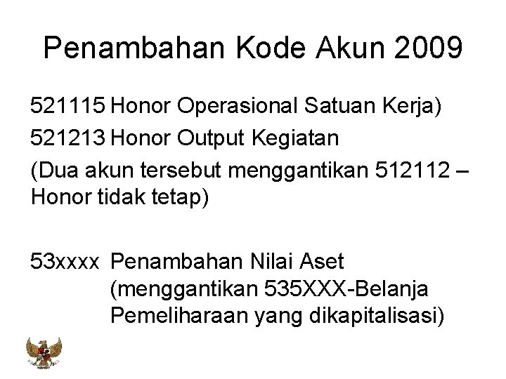Penambahan Kode Akun 2009 521115 Honor Operasional Satuan Kerja) 521213 Honor Output Kegiatan (Dua