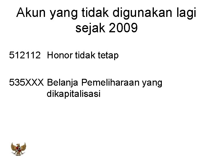 Akun yang tidak digunakan lagi sejak 2009 512112 Honor tidak tetap 535 XXX Belanja