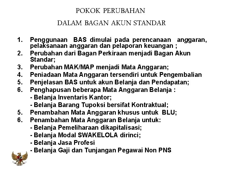 POKOK PERUBAHAN DALAM BAGAN AKUN STANDAR 1. 2. 3. 4. 5. 6. Penggunaan BAS