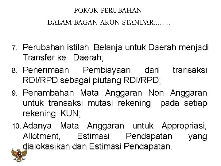 POKOK PERUBAHAN DALAM BAGAN AKUN STANDAR……… Perubahan istilah Belanja untuk Daerah menjadi Transfer ke