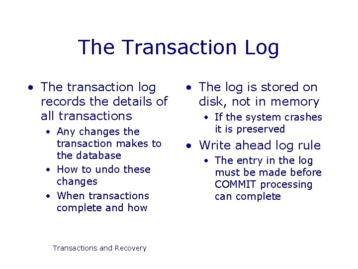 The Transaction Log • The transaction log records the details of all transactions •