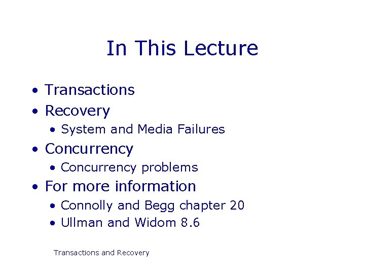 In This Lecture • Transactions • Recovery • System and Media Failures • Concurrency