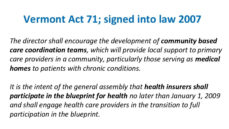 Vermont Act 71; signed into law 2007 The director shall encourage the development of