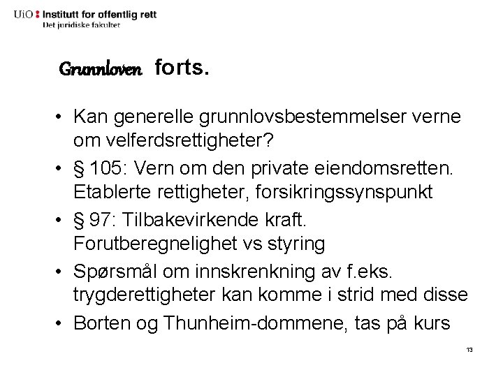 Grunnloven forts. • Kan generelle grunnlovsbestemmelser verne om velferdsrettigheter? • § 105: Vern om