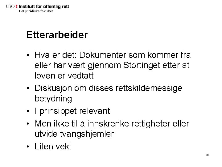 Etterarbeider • Hva er det: Dokumenter som kommer fra eller har vært gjennom Stortinget