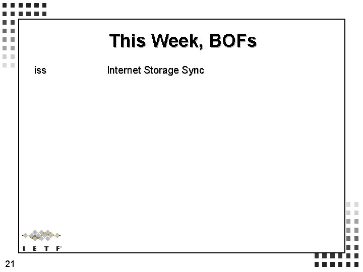 This Week, BOFs iss 21 Internet Storage Sync 