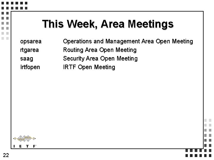 This Week, Area Meetings opsarea rtgarea saag Irtfopen 22 Operations and Management Area Open