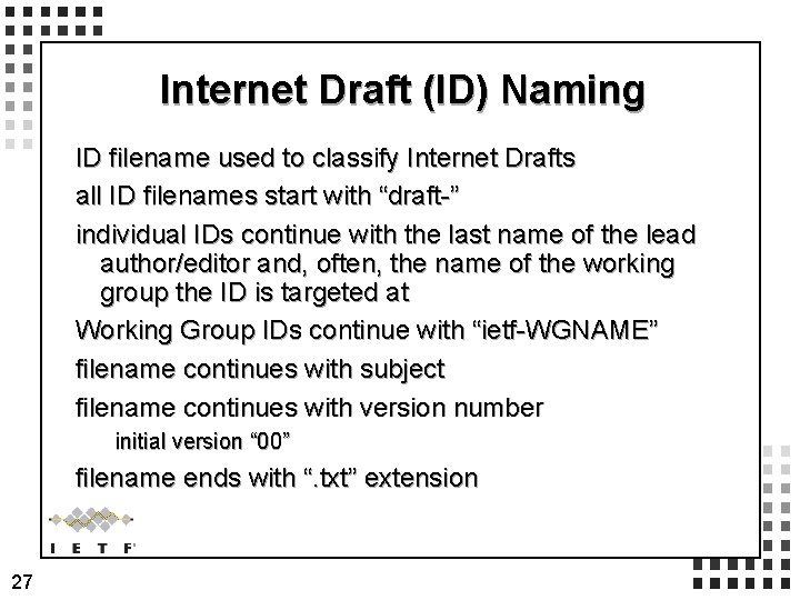 Internet Draft (ID) Naming ID filename used to classify Internet Drafts all ID filenames