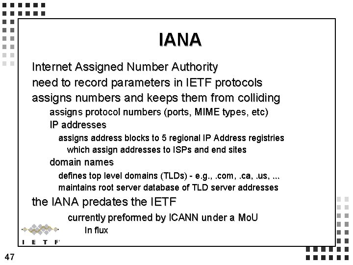 IANA Internet Assigned Number Authority need to record parameters in IETF protocols assigns numbers