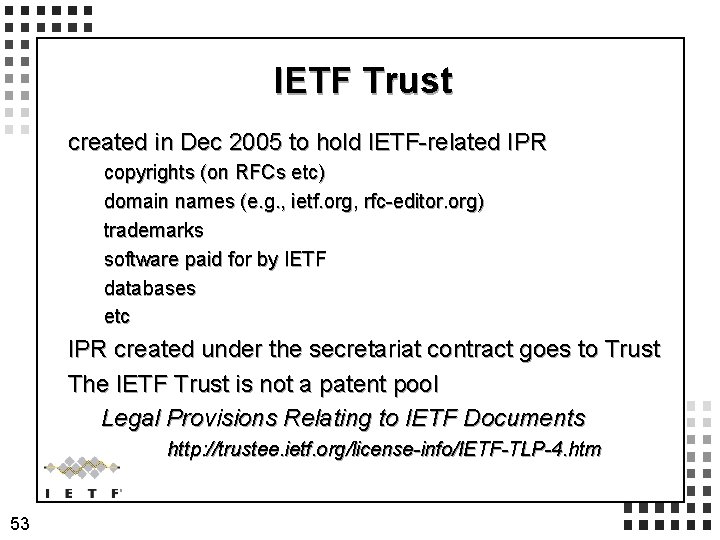 IETF Trust created in Dec 2005 to hold IETF-related IPR copyrights (on RFCs etc)