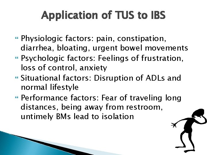 Application of TUS to IBS Physiologic factors: pain, constipation, diarrhea, bloating, urgent bowel movements