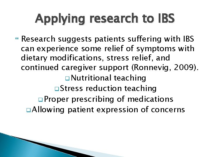 Applying research to IBS Research suggests patients suffering with IBS can experience some relief
