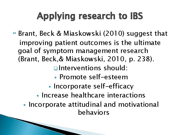 Applying research to IBS Brant, Beck & Miaskowski (2010) suggest that improving patient outcomes
