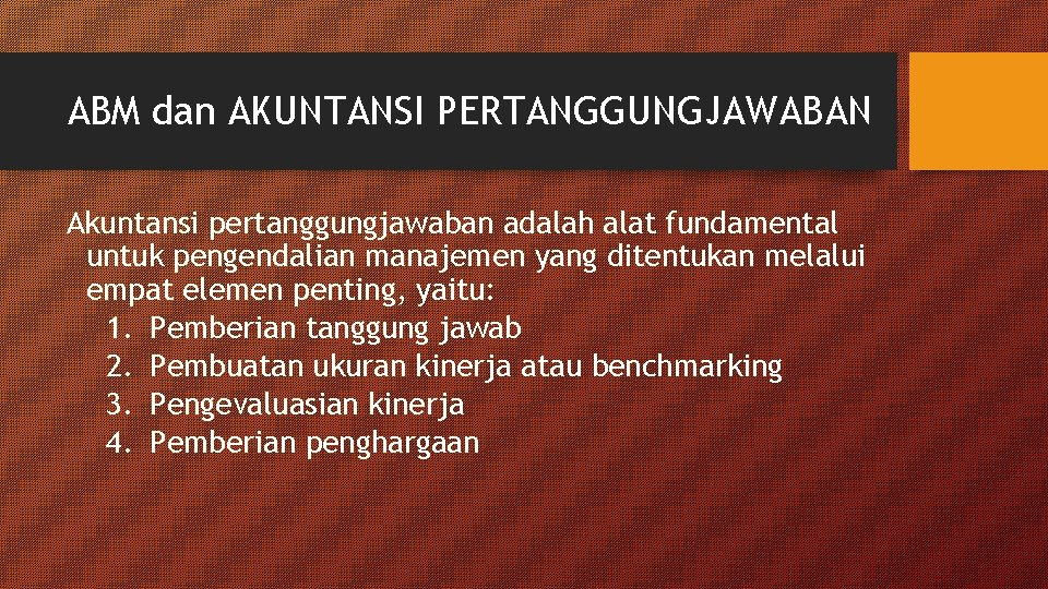 ABM dan AKUNTANSI PERTANGGUNGJAWABAN Akuntansi pertanggungjawaban adalah alat fundamental untuk pengendalian manajemen yang ditentukan