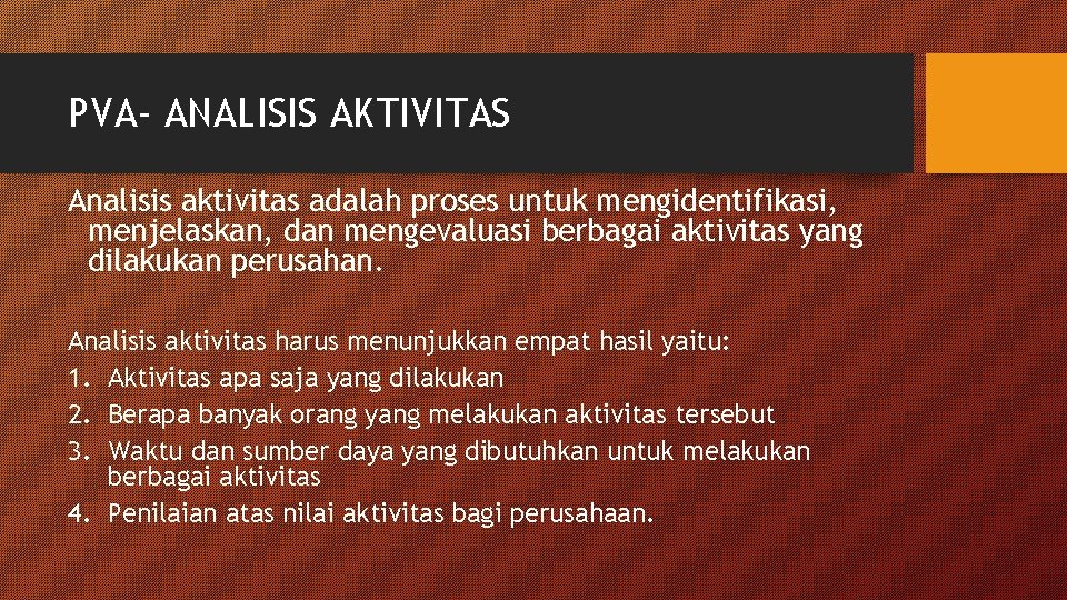 PVA- ANALISIS AKTIVITAS Analisis aktivitas adalah proses untuk mengidentifikasi, menjelaskan, dan mengevaluasi berbagai aktivitas