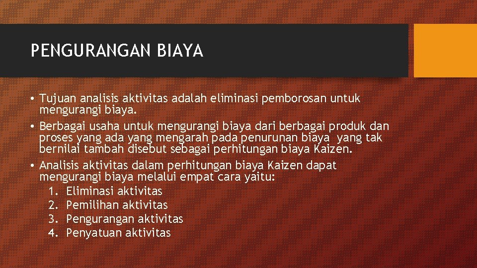 PENGURANGAN BIAYA • Tujuan analisis aktivitas adalah eliminasi pemborosan untuk mengurangi biaya. • Berbagai