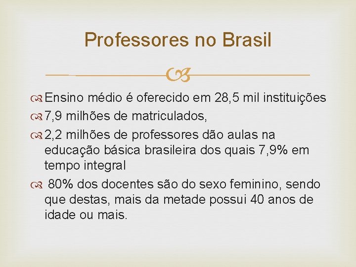 Professores no Brasil Ensino médio é oferecido em 28, 5 mil instituições 7, 9