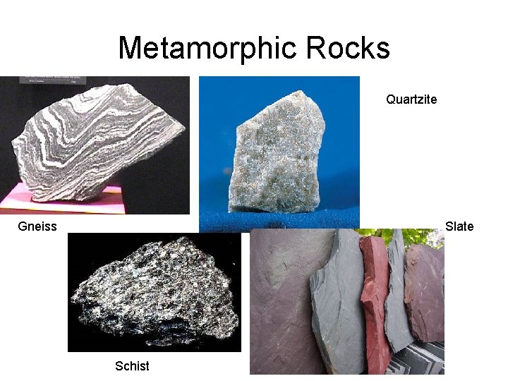 Metamorphic Rocks Quartzite Gneiss Slate Schist 