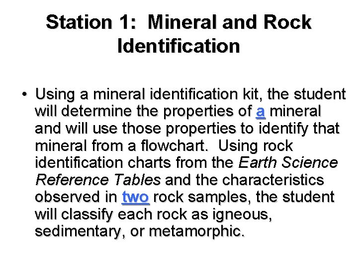 Station 1: Mineral and Rock Identification • Using a mineral identification kit, the student