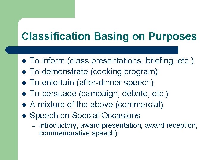 Classification Basing on Purposes l l l To inform (class presentations, briefing, etc. )