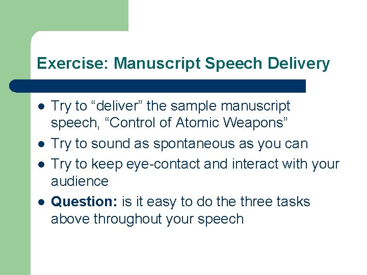 Exercise: Manuscript Speech Delivery l l Try to “deliver” the sample manuscript speech, “Control