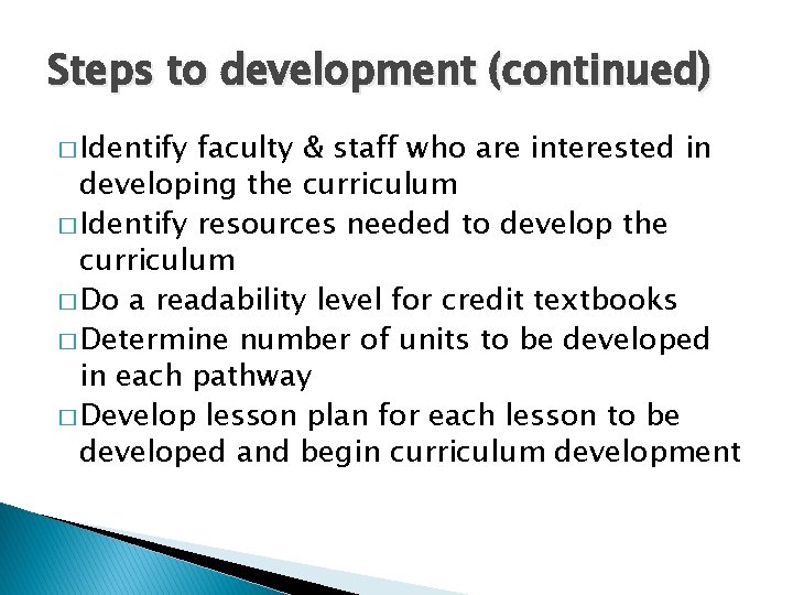 Steps to development (continued) � Identify faculty & staff who are interested in developing