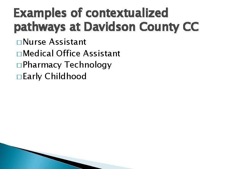 Examples of contextualized pathways at Davidson County CC � Nurse Assistant � Medical Office