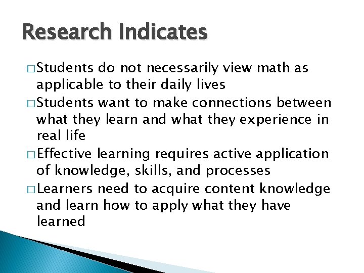 Research Indicates � Students do not necessarily view math as applicable to their daily