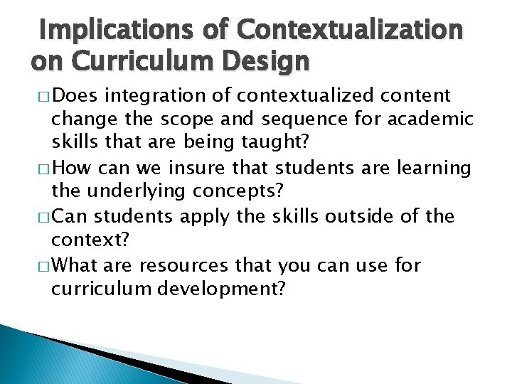 Implications of Contextualization on Curriculum Design � Does integration of contextualized content change the